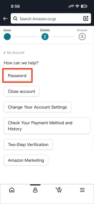 アカウントタブ内Need help? Contact Customer Service→My Account→Passwordの順に進む